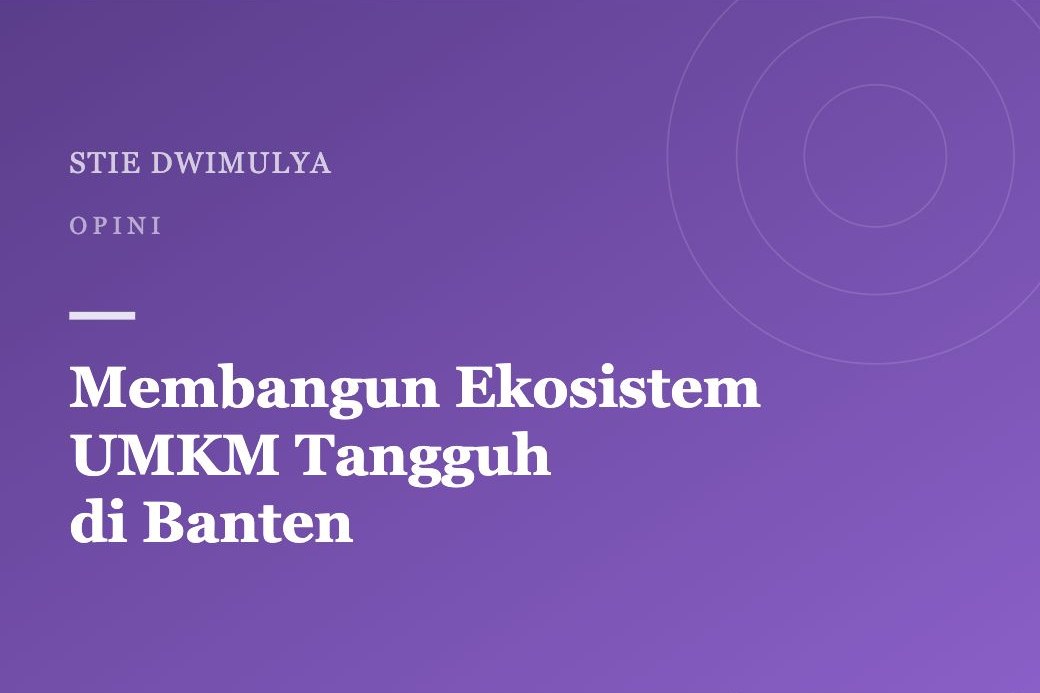 Membangun Ekosistem UMKM Tangguh di Banten