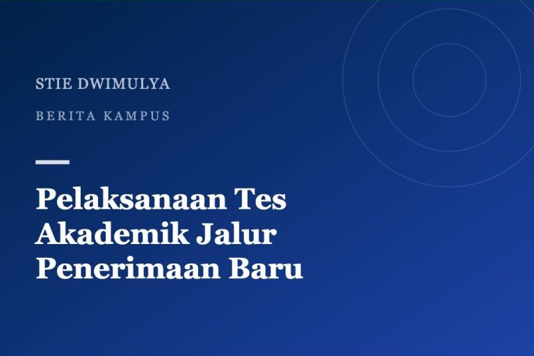 Pelaksanaan Tes Akademik untuk Jalur Penerimaan Mahasiswa Baru