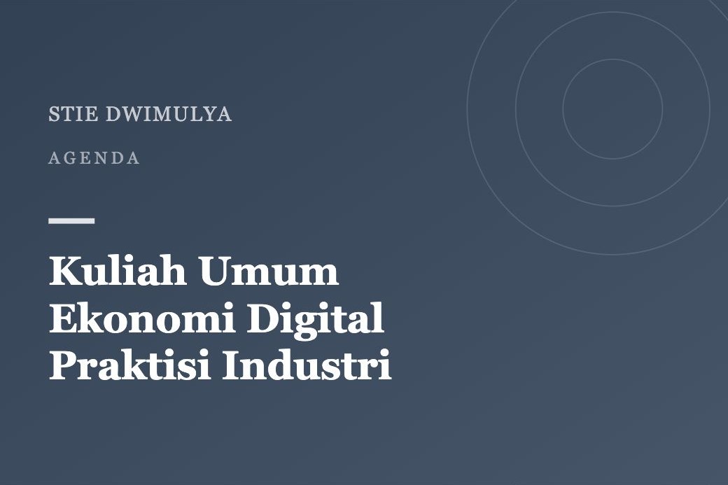 Sampul artikel: Kuliah Umum Ekonomi Digital bersama Praktisi Industri